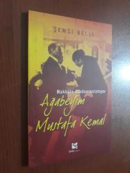 AĞABEYİM MUSTAFA KEMAL  Makbule Atadan Anlatıyor