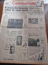 Cumhuriyet Gazetesi - 22 Kasım 1952 - Başbakan Adnan Menderes Dün Kayseri'de Mühim Bir Nutuk Söyledi - Celal Bayar Bugün Geliyor - Türk Amerikan Ticari Münasebatı - Bütün Dünya Basınını Hayran Bırakan Eser Avrupa Kavgası - Nadir Nadi - Çekoslovak Kızıllarının İtirafları - Şehir Tiyatroları Binalarının Durumu - Yabani Hıyar İle Kanser Tedavisi Suya Mı Düşüyor - Kraliçe Elizabeth'in Gündelik Hayatı Yazı Dizisi - General Eisenhower Hükümetini Kuruyor - Burhan Felek - Yeni Şehir Hattı Vapurları - Nejad Ferid Eczacıbaşı'ndan Yeni İlaç Fabrikası - Savaş Çil İlacı - Galatasaray Kasımpaşa Maçı - Hakem Ali Tara - Cumhuriyet Radyo Programları- Mesud Cemil'in Jübilesi - Orhan Boran - Yeni Parlayan Amerikan Caz Şantözü Gloria Van - Allen Roth'ı Tanır Mısınız - Zeki Müren - Puro Tuvalet Sabunları - Necipbey Kremleri - Çapamarka - Derman Ağrı Kesici