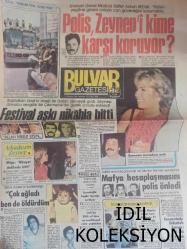 Bulvar Gazetesi - 24 Temmuz 1985 - Polis, Zeynep'i Kime Karşı Koruyor? - Başbakan Turgut Özal'ın İsteği İle Bedrettin Dalan Devreye Girdi - Ayşe Pirinç - Minik Kader'in Kadersizliği - Mafya Hesaplaşmasını Polis Önledi - Fevzi Öz - Timur Öz - Savcı Marini Sedat Sırrı Kadem'e 21 Soru Sordu - Rambo'nun Reklamının Reagan Yaptı - İşte Rambo'nun Hikayesi - TV Dizileri Mehter Gibi - Nakliye Uçağı Beğenemiyoruz! - Canavar Kadın - Tarkan Çizgi Romanı - Balık Fiyatlarının 10 Güne Kadar Düşmesi Bekleniyor - Teröristleri Biz de İstemiyoruz - Rock Hudson Çöktü - ABD'ye Tekstil İhracatımız Tehlikede - Aşktan da Üstün Fotoromanı - Yusuf Sezgin - Sevda Ferdağ - Burçin Oraloğlu - Ahu Tuğba - Çizgi Mizah Roman - Asteriks Büyük Hendek Çizgi Romanları - Yıldız Falınız - Sensiz Yaşayamam Fotoromanı - Perihan Savaş - Yusuf Sezgin - Aliye Rona - Turgut Özatay - Mustafa Koç - Tuğrul Meteer - Afacan - Raquel Welch İnzivaya Çekiliyor fotoğraf ve haberi - Tam Takım Gazete