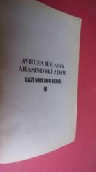 AVRUPA İLE ASYA ARASINDAKİ ADAM GAZİ MUSTAFA KEMAL  III