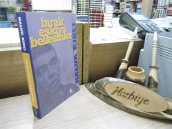 BIRAK EŞKİYA BELLESİNLER - İMZALI, İTHAFLI