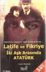 LATİFE VE FİKRİYE İKİ AŞK ARASINDA ATATÜRK - cep boy