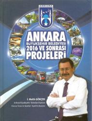 ANKARA BÜYÜKŞEHİR BELEDİYESİ 2016 VE SONRASI PROJELERİ
