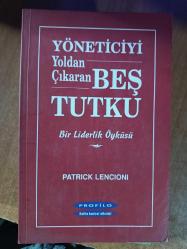 yöneticiyi yoldan çıkaran beş tutku bir liderin öyküsü