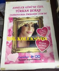 TÜRKAN ŞORAY AFİŞİ / POSTERİ - BÜYÜK BOY - ORİJİNAL - 100 X 70 cm EBADINDA - Original Turkish Big Size Poster - ANNELER GÜNÜ'NE ÖZEL TÜRKAN ŞORAY CARREFOURSA ÜMRANİYE AVM'DE