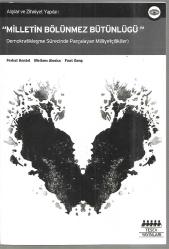 Milletin Bölünmez Bütünlüğü - Demokratikleşme Sürecinde Parçalayan Milliyetçilik(ler)