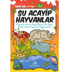 Şu Acayip Hayvanlar: Hayvanlar Aleminin, Hayat Bilgisi ve Fen bilgisi Kitaplarında Yazmayan Çok Acayip Gerçekleri