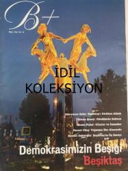 B+ Magazin Dergisi - Yaz 2008 - Demokrasimizin Beşiği Beşiktaş - Keyifli Bir Yolculuk - Beşiktaş'ın Üç Sarayı - Kent ve Kent Kültürü - Katılım Kültürünü Geliştirmek - Boğaziçi'nin Rengi - Hıncal Uluç - Benim Beşiktaş'ım - Hasan Pulur - Yokuş Aşağı Kuş Sesleri - Al Gözüm Seyreyle Ara - Gönüllerin Sultanı - Akatlar - Süleyman Seba - Ihlamur Kasrı Göründü - 5 Soruda Meydanlar - Sıdıka Lokantası - Eski Beşiktaş - Beşiktaş'tan Haberler - Sanatın İzdüşümü - Rehber - Mercek - Gürol Sözen - Sunay Akın - Ara Güler - Gönüllerin Sultanı Türkan Şoray - Zıtlıkların Uzlaştığı Semt Akatlar - Süleyman Seba: Beşiktaş'ı Dirilten Adam fotoğraf ve haberi - Tam Takım Dergi -