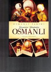 ALFABETİK OSMANLI TARİHİ - GEÇMİŞTEN GÜNÜMÜZE OSMANLI