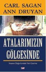 ATALARIMIZIN GÖLGESİNDE - İNSANIN DOĞA İÇİNDEKİ YERİ ÜZERİNE