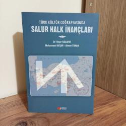 TÜRK KÜLTÜR COĞRAFYASINDA SALUR HALK İNANÇLARI