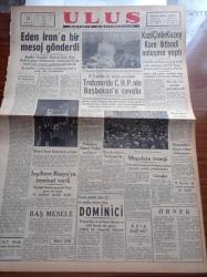 Ulus Gazetesi - 24 Kasım 1953 - Hüseyin Cahit Yalçın - İngiliz Dışişleri Bakanı Eden İran'a Bir Mesaj Gönderdi - Trabzon'da CHP'nin Başbakan Adnan Menderes'e Cevabı Kızıl Çin'le Kuzey Kore İktisadi Anlaşma Yaptı - Muammer Karaca İle Artisti Güzin İpek Arasında Bir İhtilaf - Fransız Polisine Tam 1,5 Yıl Meydan Okuyan Adam Dominici -  Tek Yıldız İmzasını Kullanan Samet Ağaoğlu Suçüstü Yakalanmıştır - Güzel Gözlü Yosma Yazan Pierre Decourcelle Yazı Dizisi - Maliye Bakanı Hasan Polatkan Çok Yoruluyormuş - Dünya Güzeli Christian Martel Yakında Evleniyormuş - Yunanlı Rejisör Takis Musenidis Neler Anlatıyor - İspanyol Musikisinin Elçisi Joaquin Rodrigo - Turist Otel Pavyonu - Milli Takımımızın Tesbiti Meselesi - Gol Kralı Kupamız - Cenubi Amerika Ses Yıldızı Alda Regis - İdil Koleksiyon