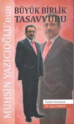 MUHSİN YAZICIOĞLU'nun Büyük Birlik Tasavvuru (Milli Mutabakat Çağrısı/Biz Bu Çağın Neresindeyiz) Bildirisi ile Birlikte - 2000 Yılı İlk Baskısı