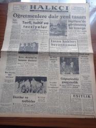 Halkçı Gazete - 10 Aralık 1954 - Öğretmenlere Dair Yeni Tasarı - Sırrı Atalay'ın Basına Demeci - Buz Devrine Dair Tetkikler - İnsan Hakları Beyannamesi - Akis Dergisinin Duruşması - Bir Türk Subayının Keşfi - Sovyetler Havada Kuvvetleniyor - Sevişme Problemi Çetin Altan Köşe Yazısı - Sanat Sevenler Kulübü - Yugoslavya'da Türk Malları - Libya'ya Vereceğimiz Silahlar - Sovyet Casusu Nasıl Kaçmış - Hüseyin Cahit Yalçın'ın 50 Yıllık Siyasi Hatıraları Meşrutiyet Devri Ve Sonrası Yazı Dizisi - Baykara'nın Serüvenleri Baykara Hollywood'da Resimli Roman - Mary Pickford Hayatını Anlatıyor Yazı Dizisi - Dost Mu Düşman Mı Yazan Oreste Pinto Yazı Dizisi - Cemiyet Hayatı - Caddeyi Asfaltlayan Ev Kadınları - Küçük Hikaye Kumar Borcu Namus Borcu Yazan Nevvare Gövsa