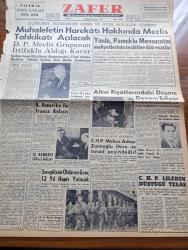 Zafer Gazetesi - 22 Kasım 1957 - Muhalefetin Harekatı Hakkında Meclis Tahkikatı Açılacak - Birleşik Amerika İle Fransa Anlaştı - Dünyanın 500 Ticari Bankası Arasında İş Bankası 128. Geliyor - Devlet Demiryolları Umum Müdürü Safa Yalçuk - İstanbul Valiliğine Tayin Edilen Mümtaz Tarhan - Birleşik Amerika'da Suni Peyki Fırlatmak İçin Son Hazırlıklar - Genç İtalyan Artist Alta Riba - Bir Avrupalının Hatıraları Yazan Stefan Zweig Yazı Dizisi - Radyo Ve Haberler - Hikmet Münir Ebcioğlu - Libya İstiklâlinin 8. Yılını Kutluyor - Ayda Bulunan Bir Dağa Atatürk İsmi Verildi - 15 Defa Ses Duvarını Aşan Kaplumbağa - Sevimli Şarkıcı Necla İz Ankara Palas Pavyonda - Nur Sineması - Gima Mağazaları - Komili Banyo Sabunu - Lefter Küçükandonyadis Can Bartu ve Şükrü Ersoy Fenerbahçe İle Ankara'ya Gelmiyorlar - Manş Denizini Geçmek Üzere Antrenman Yapan Mümtaz Bolmen - Galatasaray İzmir'e İki Kafile İle Gidiyor - Şehzade Orhan Tarihi Aşk ve Macera Romanı