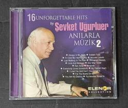 16 UNFORGETTABLE HITS BY ŞEVKET UĞURLUER * ANILARLA MÜZİK 2 * CD