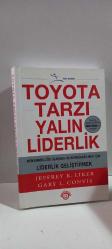 Toyota Tarzı Yalın Liderlik Mükemmelliğe Ulaşmak ve Sürdürebilmek İçin Liderlik Geliştirmek