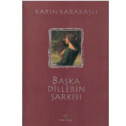 Başka Dillerin Şarkısı - Karin Karakaşlı (1.Baskı)