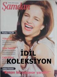 Şamdan Haftalık Aktüalite Sinema Tiyatro Müzik ve Magazin Dergisi - 10 Nisan 2004 - Tuğçe Kazaz - Çağla Kubat - Mine Taşkent - Yüksel Ak - Şenol İpek - Şengül Balıksırtı - Tuğba Özay - Gülben Ergen - Efe Önbilgin - Asena  Bayhan - Efe Önbilgin - Çağla Kubat - Ceylan Pirinçcioğlu - Kadir İnanır - Nefise Karatay - Murat Varol - Neşe Erberk  -Emel Sayın  Filiz Akın - Harika Avcı - Gönül Yazar - Hande Ataizi - Mehmet ali Erbil - Yalın Posteri - Alişan - Deniz Arcak - Seden Gürel - Gülşen - Kenan Doğulu - Yalın - Nevgül Andaç - Atik Berberoğlu - Aslı Tümen - Petek Dinçöz - Ahmet Kurşuncu - Verda Penso - Gülgün Uzun - Zümre fotoğraf ve haberi - Tam Takım Dergi