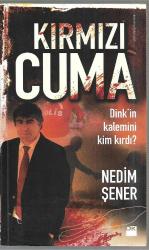 Kırmızı Cuma - Dink'in kalemini kim kırdı