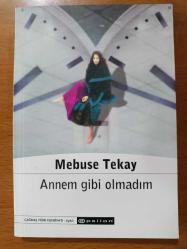 annem gibi olmadım mebuse tekay