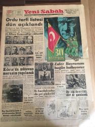 YENİ SABAH GAZETESİ  30 AĞUSTOS 1959 YIL :22 SAYI:7359---Ordu  terfi listesi  dün  açıklandı --Kıbrıs  'da  mütevazi   merasim  yapılacak --Zafer Bayramını  Bugün Kutluyoruz --Bir Amerikalı  yarbay  dün geri  gönderildi --Bir cip devrildi  dört er  yaralandı --Spilitte  26 puanla  şampiyon olduk  -Dursun Ali Birinci ,Rıza Doğan  ve M.Bayrak İkinci  ,Sadrettin  Özden ve S. Baştimur  üçüncü  geldiler ---Fenerbahçe  , Feriköy  'ü  ofsayttan  attığı  golle  yenebildi  :2-1  --K. Gümrük ,Adaleti  dün  2-0 mağlup  etti --Galatasaray  'ı  Ankara da  Suat galip  getirdi  :1-0 ---Karşıyaka :2 İzmir Spor :1 ---Yunan Başvekili  Atina Elçimizle  Görüşmeler Yaptı --