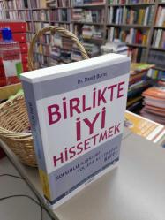 Birlikte İyi Hissetmek - Sorunlu İlişkileri Yoluna Koymanın Sırrı
