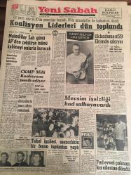 YENİ SABAH GAZETESİ 17 HAZİRAN  1962 YIL :25 SAYI :8354--Koalisyon  liderleri dün  toplandı --CKMP Milli  Koalisyonu Tercih  Ediyor --Mevsim işsizliği  had  safhaya vardı --Tekel işçileri  mezarlıkta  bir basın  toplantısı yaptı --Sahte dekontlarla  para çeken yakalandı --İlk kademe  af  29 Ekimde  çıkıyor --Muhalif  Hasbi Bey :Siyavuşgil --Sinemalar :Marsist ,Emek :Gizli Münasebetler ,İnci Satın Alınan Adam ,Konak :Aşk Oyunları ,Saray :Kahraman Kardeşler --De Gaulle 'e  yeni  bir  suikast  teşebbüsü --Sovyet  gizli  casus  okulunda  öğrenim  müddeti  on iki sene ---Vefa  Baraj 'a  Düştü --Galatasaray  Şampiyon --Güreş  kafilesi  bu akşam gidiyor ----Napoli Can  'ı almak  istiyor --