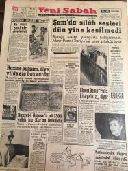 YENİ SABAH GAZETESİ 21 TEMMUZ 1963  YIL :26 SAYI :8747---İki azılı şaki  ele geçirildi--Ahmet  Demir  Polis  Kıyafetsiz  Diyor --Hazret -i Osman 'a  ait  1300 yıllık bir Kuran bulundu --Doldur Hasbi Bey Doldur : Siyavuşgil --Amerikan yardımında   240 milyon dolarlık bir indirim  daha  yapıldı --Oto  imalinde  yeni  rekor --13 Yıl Yattıktan Sonra Suçsuz Olduğu  Anlaşılıp Salıverildi --Sinemalar : Atlas :Dinamik Güçler  ,İnci :Seni Kaybedersem ,Konak :Yıldızlar Altına  ,Cengiz Hanın Hazineleri  ,Sahte Sevgili  ,Lüks :Berlin Esrarı ,Lale :Beklenmeyen Şahit ----Şenol ve Birol 'un gitmesini  kayıp saymayan  Hakkı  Yeten :Beşiktaş  yine Beşiktaş 'tır dedi --Ali ,Galatasaray  dan 50 bin lira istedi --Fenerbahçe 'nin rakibi  bugün belli  oluyor---Dünya boksunun iki devi yarın karşılaşıyor  :Liston -Patterson --Amasra bir  tarih ve tabiat hazinesidir --Balıgın  alası  Şile de bulunur --Akçakocalılar  için Turist Sadece Bir Misafirdir --