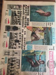 YENİ SABAH GAZETESİ 21 TEMMUZ 1963  YIL :26 SAYI :8747---İki azılı şaki  ele geçirildi--Ahmet  Demir  Polis  Kıyafetsiz  Diyor --Hazret -i Osman 'a  ait  1300 yıllık bir Kuran bulundu --Doldur Hasbi Bey Doldur : Siyavuşgil --Amerikan yardımında   240 milyon dolarlık bir indirim  daha  yapıldı --Oto  imalinde  yeni  rekor --13 Yıl Yattıktan Sonra Suçsuz Olduğu  Anlaşılıp Salıverildi --Sinemalar : Atlas :Dinamik Güçler  ,İnci :Seni Kaybedersem ,Konak :Yıldızlar Altına  ,Cengiz Hanın Hazineleri  ,Sahte Sevgili  ,Lüks :Berlin Esrarı ,Lale :Beklenmeyen Şahit ----Şenol ve Birol 'un gitmesini  kayıp saymayan  Hakkı  Yeten :Beşiktaş  yine Beşiktaş 'tır dedi --Ali ,Galatasaray  dan 50 bin lira istedi --Fenerbahçe 'nin rakibi  bugün belli  oluyor---Dünya boksunun iki devi yarın karşılaşıyor  :Liston -Patterson --Amasra bir  tarih ve tabiat hazinesidir --Balıgın  alası  Şile de bulunur --Akçakocalılar  için Turist Sadece Bir Misafirdir --
