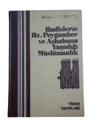 HADİSLERLE HZ. PEYGAMBER VE ASHABININ YAŞADIĞI MÜSLÜMANLIK CİLT 1