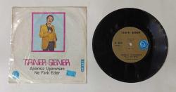 TANER ŞENER * APANSIZ UYANIRSAN * NE FARK EDER * 45LİK PLAK