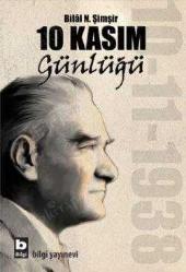 10 Kasım Günlüğü / Atatürk'ün Hastalığı ve Ölümü Sürecinin Belgesel Kronolojisi