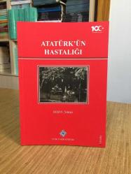 Atatürk'ün Hastalığı - Bilal N. Şimşir (Karton Kapak - 3. Baskı)