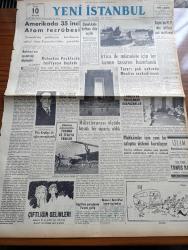 Yeni İstanbul Gazetesi - 18 Mart 1953 - Amerika'da 35. Atom Tecrübesi - Malenkov Peyklerde Tasfiyeye Başladı - Mareşal Tito Kraliçe Elizabeth İle Öğle Yemeği Yedi - Ordulararası Futbol Birinciliği Fransa Ve İtalya Yenildi - Bugün Temeli Atılacak Çanakkale Abidesinin Maketi - İrtica İle Mücadele İçin Bir Kanun Tasarısı Hazırlandı - Mahkumlar İçin Yeni Bir Çalışma Sistemi Kuruluyor - Hikmet Bayur'un Millet Partisi'nden İstifası Çok Muhtemel - Küçük İnsanlar Yazan Faik Baysal Yazı Dizisi - Büyük Kardeşim Atatürk Anlatan Makbule Atadan Yazı Dizisi - 1001 Gece Masalları Kamer Ül Zaman Çeviren Reşad Nuri Darago Yazı Dizisi - Akbank - Memleket Ve Dünya Borsa Ve Piyasaları - İstanbul Şehir Tiyatrosu Aleyhine Açılan Bir Dava- Lanetli Mahalle Yazan Mehmet Davaz Yazı Dizisi - Üniversitelerde Kızılay Şubeleri Açılıyor - Fenerbahçe Antrenörü Szeckelly - Güreş Federasyonu Reisi Vehbi Emre'nin Yeni Demeci - Grekoromenci Ali Özdemir - Arap Ansiklopedisi Hazırlığı - Türkiye İş Bankası - Dermojen