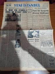 Yeni İstanbul Gazetesi - 28 Temmuz 1952 - Mustafa Nermi - General Necip yeni İstanbul'a önemli bir beyanat verdi- 1944 yılında vuku bulan yeni bir kurşuna dizme hadisesi- Sümerbank mamüllerinde yapılacak ucuzlatma- Mısır'da parlamento 10 gün sonra toplanıyor- Madam Evita Peron öldü- Yeni kağıt paralar- Olimpiyatlarda grekoromen'de Sovyet Rusya şampiyonluğu aldı- Medrano sirki-  Esir Şehrin İnsanları Nurettin Demir (Kemal Tahir) yazı dizisi - kadın ve çarşaf - büyük bir Amerikan filosu Şehrimize geliyor- Mısır'da hanedana ait saraylara Ordu el koydu - Paris'in büyük sokaklarından birine Ankara adı veriliyor- Yeni İstanbul 1952 Helsinki olimpiyatında- Memleketimizde ayakkabı sanayisinin durumu - Piyasalarda haftalık vaziyet- Volvo- Fendt Dieselross Traktörleri - Mısır hadisesinden fotoğraflar - Kral Faruk Mısırı nasıl terk etti- Orta doğu'nun karanlık durumu- Doğu Akdeniz'de tehlikeli bir cisim yüzüyor- savcı ve yargıçlar arasında yapılan tayin ve nakiller- Amerika'da Çelik sanayi grevi