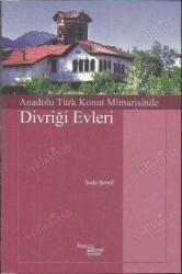 Anadolu Türk Konut Mimarisinde Divriği Evleri