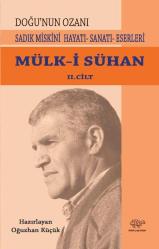 MÜLK-İ SÜHAN  2.CİLT - Sadık Miskini Hayatı - Sanatı - Eserleri