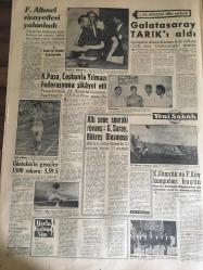 YENİ SABAH GAZETESİ  8 TEMMUZ  1962 YIL :25 SAYI :8375--İnönü Vesikaları  Hepimiz Biliyorduk Dedi ---Millet Meclisinde Dünde Bir Kaç Defa Kavga Çıktı --Yağmur  Erzurum  ve Sivas  'ta Hasar Yaptı  -- Hükümet  134 'e karşı  259 'la  güven  aldı --Karabük  çarşısı yandı  iki yüz   dükkan  kül oldu --Fas ,bazı Cezayir  hudut  karakollarını  işgal etti --Brezilya da ki  buhran   vahim  bir  safhaya girdi --Dut Mevsimi :Siyavuşgil --Çocuk felci  vakaları   geçen yıldan fazla --Melina  Merceuri  aşkı anlatıyor ---Güzel Heidi  Brühl  hem  dansöz  hem de  şantöz ----Yaramaz  prens  Philip  15 Yıldır Evli --Hindistan  Komünist  Çin  'e Nota  Verdi --Laos  Konferansında  Henüz Bir Netice  Yok --F.Altınel Rivayetleri  Yalanladı --K.Paşa ,Coşkunla  Yılmazı  Federasyona  Şikayet Etti --Galatasaray Tarık 'ı  aldı --Altı sene sonraki  rövanş :Galatasaray  Bükreş Dinamosu  ---Güntekin  'in Gençler  1500 rekoru :3.59.5---K.Gümrük ve  F.Köy  Kongreleri  Bugün --