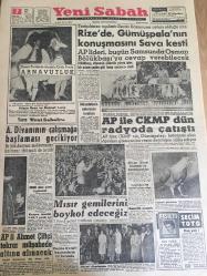 YENİ SABAH GAZETESİ 7 EKİM 1961 YIL :24 SAYI :8166---Rize  de Gümüşpala 'nın  konuşmasını savcı  kesti --Adalet Divanının Çalışmağa Başlaması Gecikiyor --AP ile CKMP Dün Radyo da  Çatıştı --Mısır Gemilerini Boykot Edeceğiz --AP 'li  Ahmet  Çiftçi Tekrar Müşahede  Altına Alınacak --Parti nedir ? Siyavuşgil --İstanbul 'un  Kurtuluş Yıldönümü  Kutlandı --İçel  'in Parolası  :Kardeşçe Mücadele -- Çorum da CHP  işi sıkı tutuyor --Kastamonu da  şanslar  denk --Sinema  :Kızgın Güneş ,Aşk  Mevsimi ,Japon Gülü ---AP ile CKMP dün Radyo da Çatıştı --Bükreş de Favori :Rumanya ---Rumenler  dün  geldi --Galatasaray Niyazi ,Cenap ve Samim  Kadro Harici --Dünkü seçmelerde   beş  güreşçi  elendi --