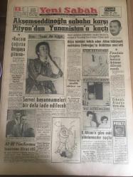 YENİ SABAH GAZETESİ 2 EKİM 1962 YIL :25 SAYI :8461----Akşemseddinoğlu  sabaha karşı Pityon 'dan  Yunanistan  'a kaçtı --Kocam Çağırsa Avrupa 'ya Gitmem --Firarinin bugün  haksız  iktisap  davası vardı --Servet beyannameleri bir  defa iade edilecek --AP -MP Planı Koruma Tasarısına  İtiraz Etti ---E.Alican 'a göre  eski  planlamacılar  suçlu --Hortlayan Dosyalar :Siyavuşgil --Balıkçılığımızı  Kalkındırmak  İçin  Yeni Tedbirler Alınıyor --Üniformalı  beş şaki bir  eve  baskın yaptı --Beşiktaş All Stars Maçı İki Kere de Tehir Edildi --İ.Uluğ Şeref 'i Kaybettik  Sayılır Dedi--Namzet Milli Kadroda Değişiklik  Yapılmayacak ---