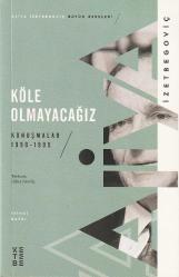 KÖLE OLMAYACAĞIZ / KONUŞMALAR 1990- 1995