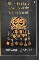 İskitler Hunlar ve Göktürkler'de Din ve Sanat