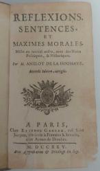 Reflexions, Sentences, et Maximes Morales / Mises en nouvel ordre, avec des Notes Politiques, & Historiques. Par M. Amelot de la Houssaye