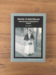 Deliler ve Doktorları - Osmanlı'dan Cumhuriyet'e Delilik