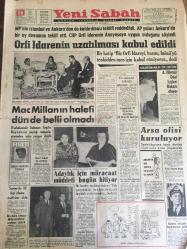 YENİ SABAH GAZETESİ  18 EKİM 1963 YIL :26 SAYI :8835----Örfi İdarenin uzatılması  kabul  edildi ----Macmillanın  halefi dün de belli olmadı ---A.Hikmet Onaf  İçişleri Bakanı Oluyor --Arsa ofisi  kuruluyor  ---Adaylık için  müracaat  müddeti  bugün  bitiyor ---Meclis dışından :Siyavuşgil --Sebebi  gizli kalmış  cinayetler  meydana çıkarılıyor  --Televizyon  taksiler çalışmağa başladılar --Hukuk ve İktisat  Fakültelerinde Netice Belli Oldu ---Beşiktaş Rapid 'e  farklı  mağlup oldu: 3-0---Güreşte de Teknik Komite Kuruluyor ---Gündüz Kılıç ,Teknik Direktörlükten İstifa Etti ---Devler maçında Milan Santos 'u  4-2 mağlup etti ----Rumen Basını Fenerbahçe 'yi  methediyor----