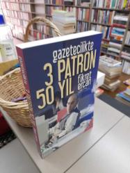 Gazetecilikte 3 Patron 50 Yıl - Yel Değirmeni Kitabevi