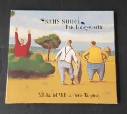 ERIC LONGSWORTH WITH DANIEL MILLE & PIERRE TANGUAY * SANS SOUCI * CD