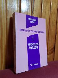 ATASÖZLERİ VE DEYİMLER SÖZLÜĞÜ 1 - ATASÖZLERİ SÖZLÜĞÜ
