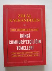 İkinci Cumhuriyetçiliğin Temelleri / İdris Küçükömer'in Tezleri - İkinci Grup'tan Yetmez Ama Evetçi Liberallere 90 Yıllık İhanet Mirası